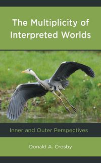 Cover image for The Multiplicity of Interpreted Worlds: Inner and Outer Perspectives