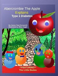 Cover image for Abercrombie the Apple; Understanding Type 1 Diabetes