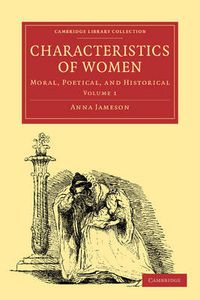 Cover image for Characteristics of Women 2 Volume Paperback Set: Moral, Poetical and Historical