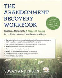 Cover image for The Abandonment Recovery Workbook: Guidance Through the Five Stages of Healing from Abandomentment, Heartbreak, and Loss