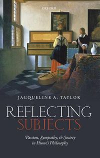 Cover image for Reflecting Subjects: Passion, Sympathy, and Society in Hume's Philosophy