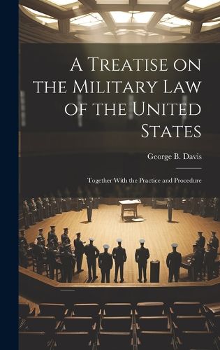 Cover image for A Treatise on the Military Law of the United States