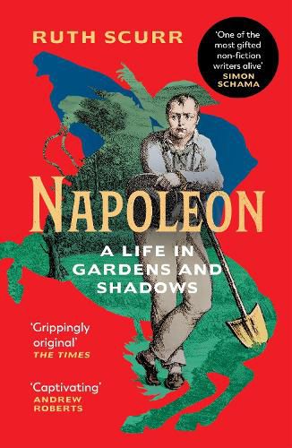 Cover image for Napoleon: A Life in Gardens and Shadows