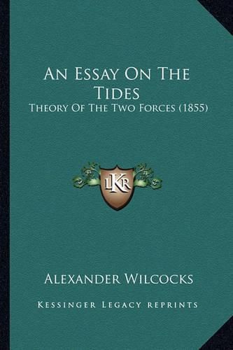 Cover image for An Essay on the Tides: Theory of the Two Forces (1855)