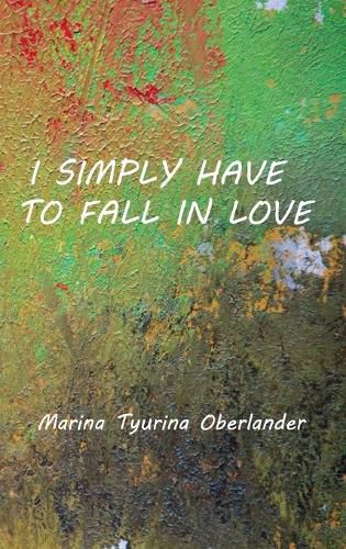 Cover image for I Simply Have to Fall in Love: Poems