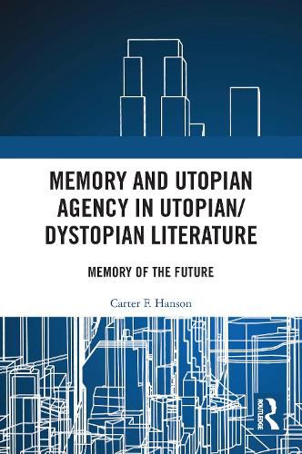 Cover image for Memory and Utopian Agency in Utopian/Dystopian Literature