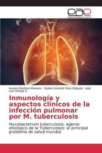 Inmunologia y aspectos clinicos de la infeccion pulmonar por M. tuberculosis