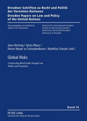 Global Risks: Constructing World Order through Law, Politics and Economics