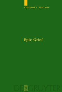 Cover image for Epic Grief: Personal Laments in Homer's Iliad