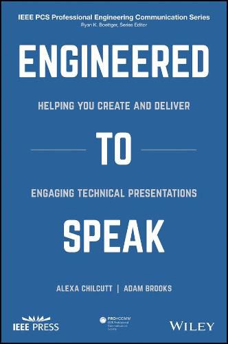 Engineered to Speak - Helping You Create and Deliver Engaging Technical Presentations