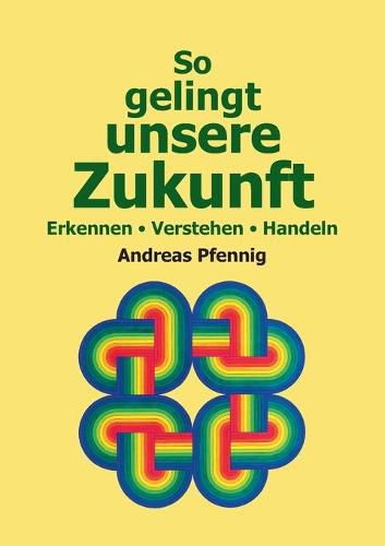 Cover image for So gelingt unsere Zukunft: Erkennen - Verstehen - Handeln