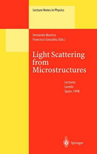 Cover image for Light Scattering from Microstructures: Lectures of the Summer School of Laredo, University of Cantabria, Held at Laredo, Spain, Sept.11-13, 1998