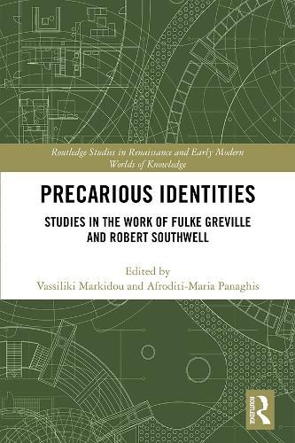 Precarious Identities: Studies in the Work of Fulke Greville and Robert Southwell