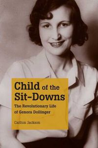 Cover image for Child of the Sit-downs: The Revolutionary Life of Genora Dollinger