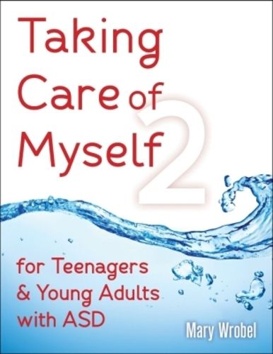 Cover image for Taking Care of Myself 2: For Teenagers & Young Adults with ASD