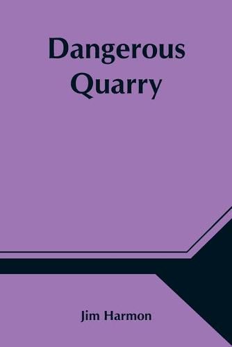 Dangerous Quarry