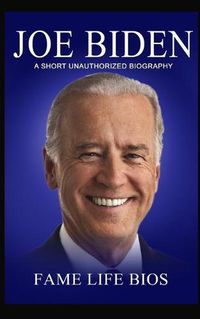 Cover image for Joe Biden: A Short Unauthorized Biography