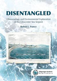 Cover image for DISENTANGLED: Ethnozoology and Environmental Explanation of the Gloucester Sea Serpent