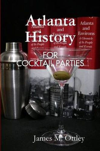 Cover image for Atlanta History for Cocktail Parties