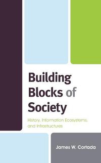 Cover image for Building Blocks of Society: History, Information Ecosystems and Infrastructures