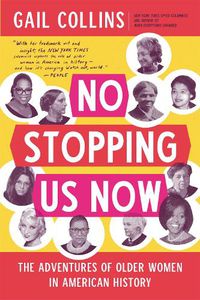 Cover image for No Stopping Us Now: The Adventures of Older Women in American History