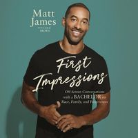 Cover image for First Impressions: Off-Screen Conversations with a Bachelor on Race, Family, and Forgiveness