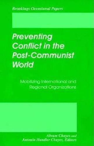 Cover image for Preventing Conflict in the Post-Communist World: Mobilizing International and Regional Organizations