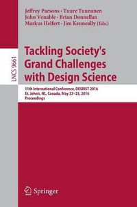 Cover image for Tackling Society's Grand Challenges with Design Science: 11th International Conference, DESRIST 2016, St. John's, NL, Canada, May 23-25, 2016, Proceedings