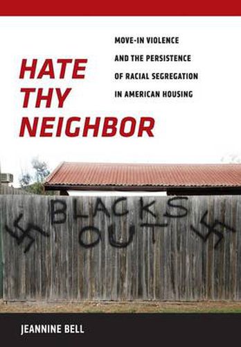 Cover image for Hate Thy Neighbor: Move-In Violence and the Persistence of Racial Segregation in American Housing