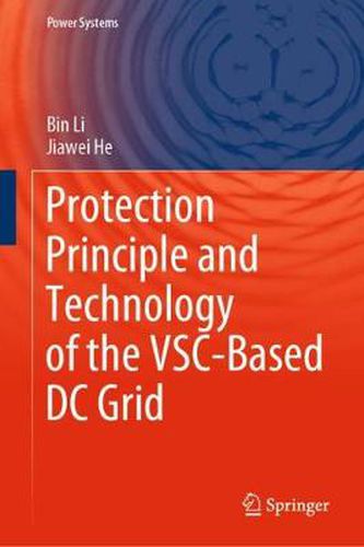 Cover image for Protection Principle and Technology of the VSC-Based DC Grid