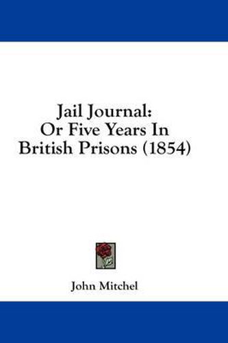 Cover image for Jail Journal: Or Five Years in British Prisons (1854)