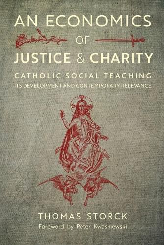 An Economics of Justice and Charity: Catholic Social Teaching, Its Development and Contemporary Relevance