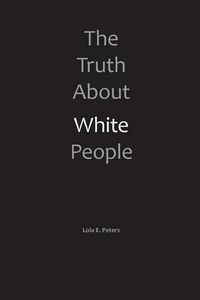 Cover image for The Truth About White People