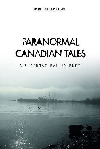 Cover image for Paranormal Canadian Tales: A Supernatural Journey