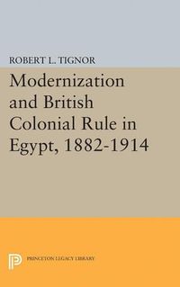 Cover image for Modernization and British Colonial Rule in Egypt, 1882-1914