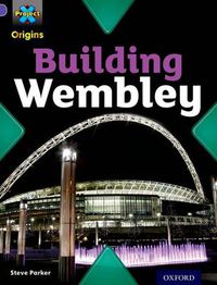 Cover image for Project X Origins: Purple Book Band, Oxford Level 8: Buildings: Building Wembley