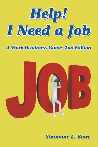 Cover image for Help! I Need a Job: A Work Readiness Guide -- 2nd Edition