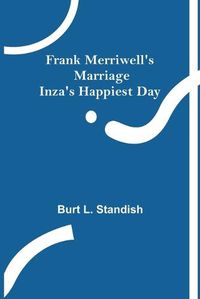 Cover image for Frank Merriwell's Marriage Inza's Happiest Day