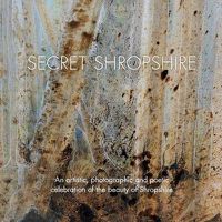 Cover image for Secret Shropshire: An Artistic, Photographic and Poetic Celebration of the Beauty of Shropshire