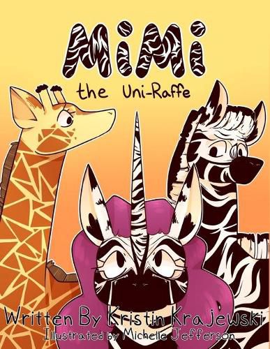 Cover image for Mimi the Uni-Raffe: A Story About Acceptance and Kindness