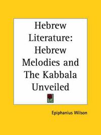 Cover image for Hebrew Literature: Hebrew Melodies and the Kabbala Unveiled (1901)