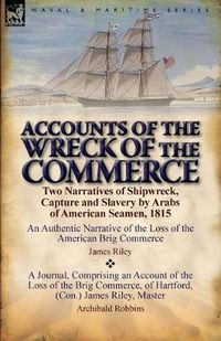 Cover image for Accounts of the Wreck of the Commerce: Two Narratives of Shipwreck, Capture and Slavery by Arabs of American Seamen, 1815