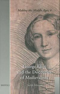 Cover image for George Eliot and the Discourses of Medievalism