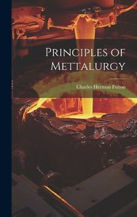 Cover image for Principles of Mettalurgy