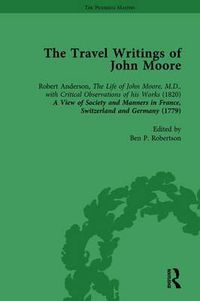 Cover image for The Travel Writings of John Moore Vol 1