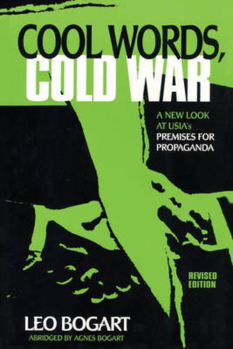 Cover image for Cool Words, Cold War: A New Look at U.S.I.A.'s Premises For Propaganda