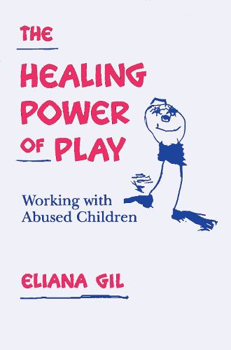 Cover image for The Healing Power of Play: Working with Abused Children