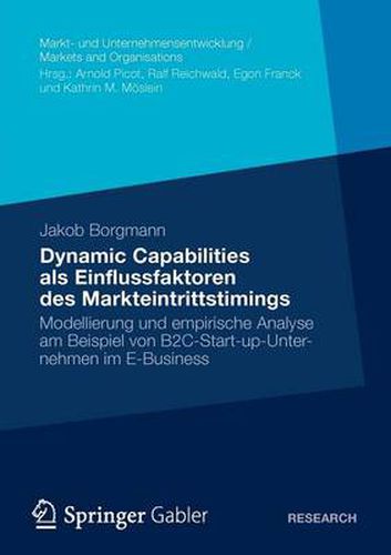 Cover image for Dynamic Capabilities ALS Einflussfaktoren Des Markteintrittstimings: Modellierung Und Empirische Analyse Am Beispiel Von B2c-Start-Up-Unternehmen Im E-Business