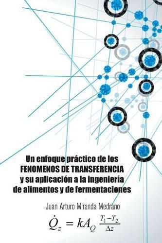 Cover image for Un Enfoque Practico de Los Fenomenos de Transferencia y Su Aplicacion a la Ingenieria de Alimentos y de Fermentaciones.