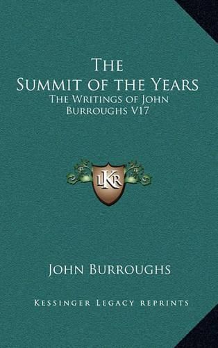 The Summit of the Years: The Writings of John Burroughs V17